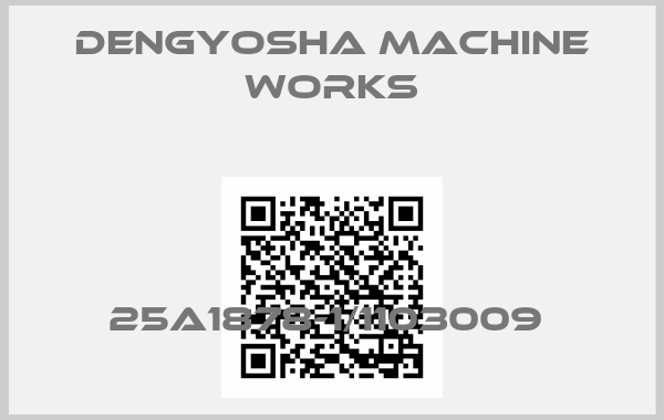 DENGYOSHA MACHINE WORKS-25A1878-1/1103009 
