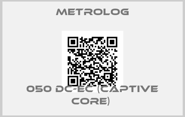 Metrolog-050 DC-EC (CAPTIVE CORE) 