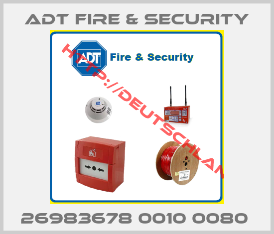 ADT FIRE & SECURITY-26983678 0010 0080 