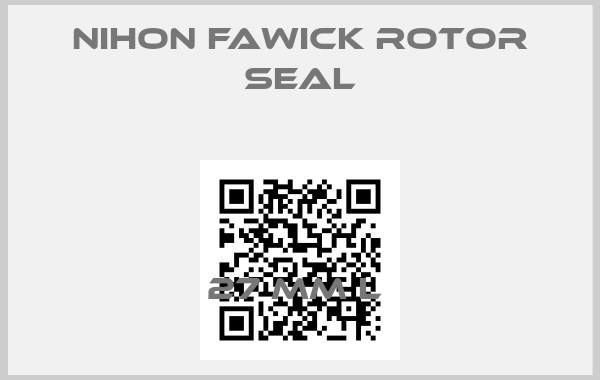 NIHON FAWICK ROTOR SEAL-27 MM L 
