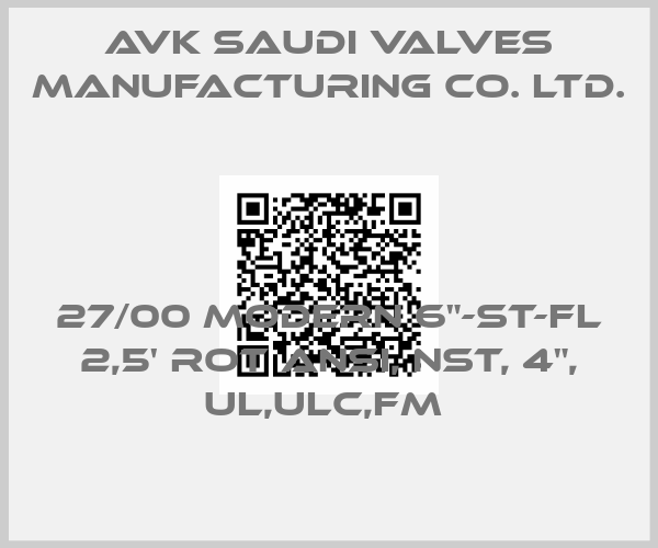 AVK Saudi Valves Manufacturing Co. Ltd.-27/00 MODERN 6"-ST-FL 2,5' ROT ANSI, NST, 4", UL,ULC,FM 