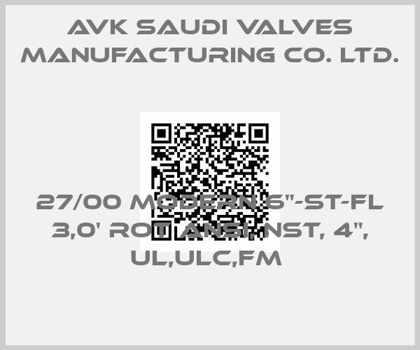 AVK Saudi Valves Manufacturing Co. Ltd.-27/00 MODERN 6"-ST-FL 3,0' ROT ANSI, NST, 4", UL,ULC,FM 