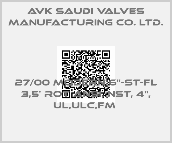 AVK Saudi Valves Manufacturing Co. Ltd.-27/00 MODERN 6"-ST-FL 3,5' ROT ANSI, NST, 4", UL,ULC,FM 