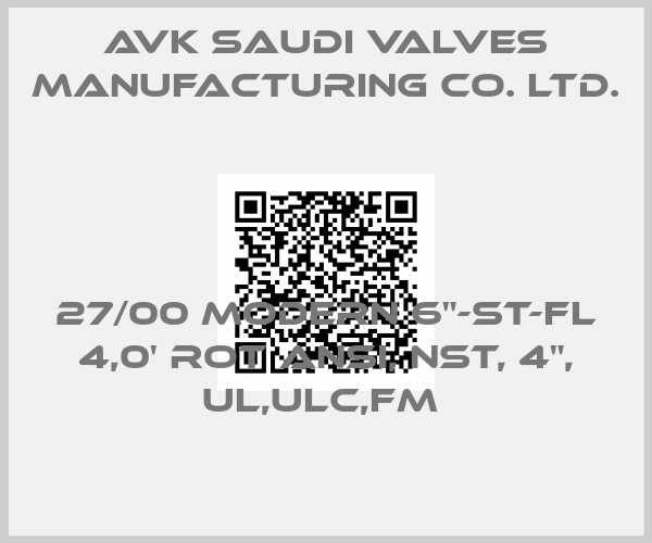 AVK Saudi Valves Manufacturing Co. Ltd.-27/00 MODERN 6"-ST-FL 4,0' ROT ANSI, NST, 4", UL,ULC,FM 