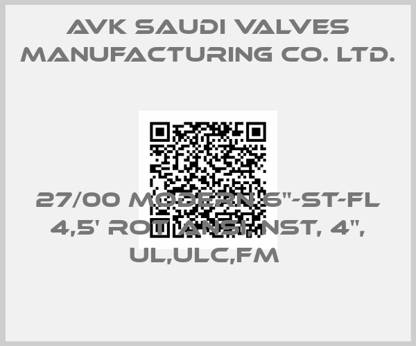 AVK Saudi Valves Manufacturing Co. Ltd.-27/00 MODERN 6"-ST-FL 4,5' ROT ANSI, NST, 4", UL,ULC,FM 