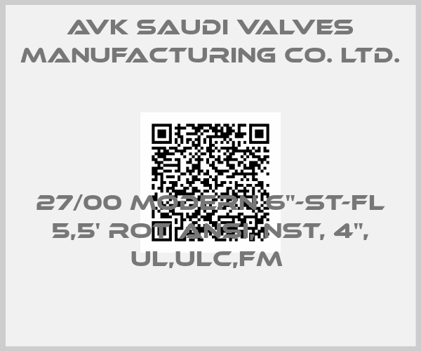AVK Saudi Valves Manufacturing Co. Ltd.-27/00 MODERN 6"-ST-FL 5,5' ROT ANSI, NST, 4", UL,ULC,FM 