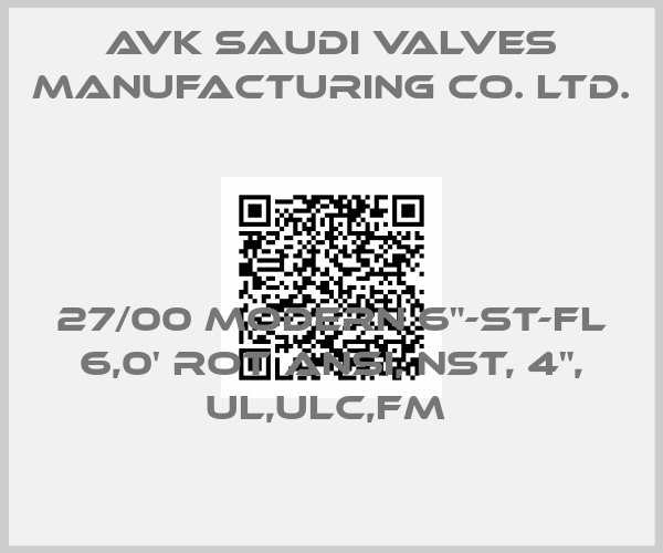 AVK Saudi Valves Manufacturing Co. Ltd.-27/00 MODERN 6"-ST-FL 6,0' ROT ANSI, NST, 4", UL,ULC,FM 