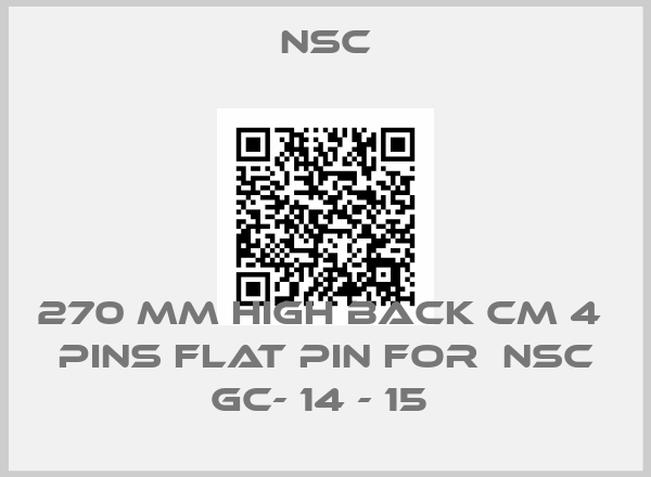 NSC-270 MM HIGH BACK CM 4  PINS FLAT PIN FOR  NSC GC- 14 - 15 