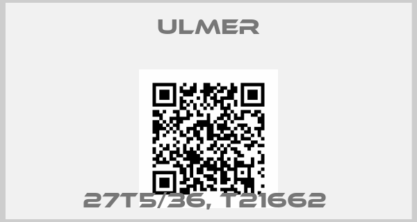 Ulmer-27T5/36, T21662 